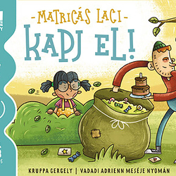Matricás Laci: Kapj el!