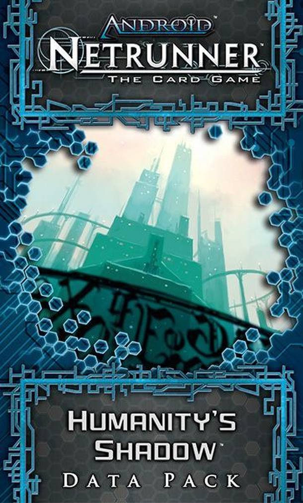 Android: Netrunner – Humanity's Shadow
