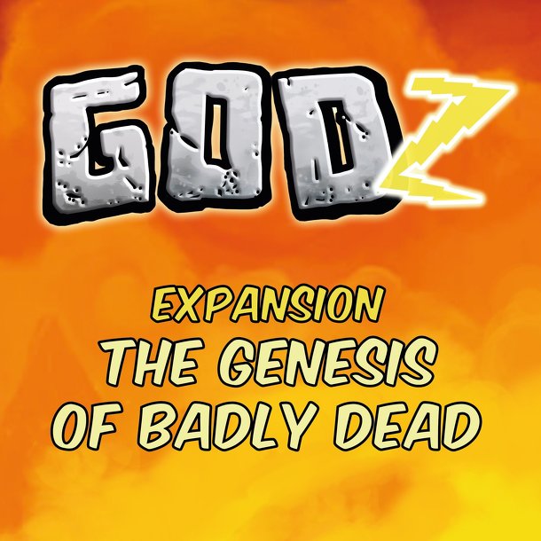 GodZ: the Genesis of Badly Dead