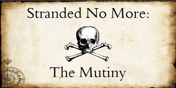 Stranded No More: The Mutiny