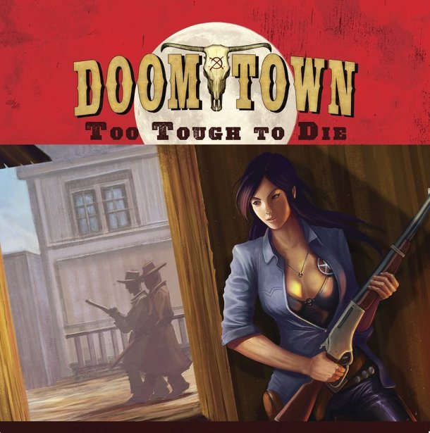 Doomtown: Reloaded – Too Tough To Die