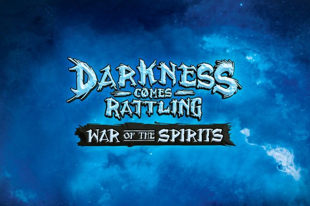 Darkness Comes Rattling: War of the Spirits