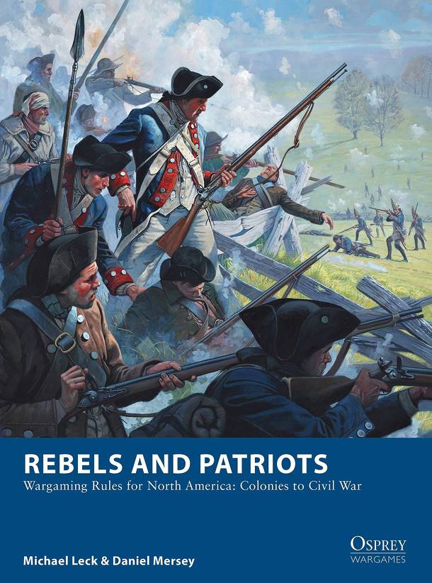 Rebels and Patriots: Wargaming Rules for North America – Colonies to Civil War