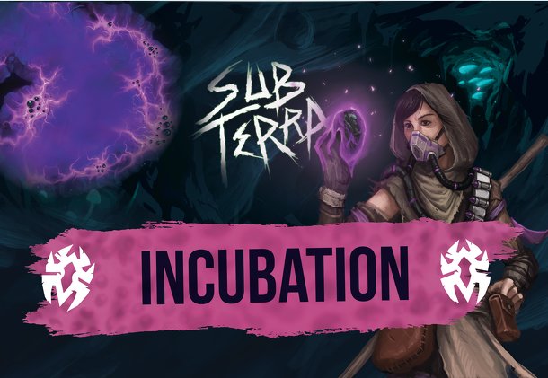 Sub Terra: Incubation