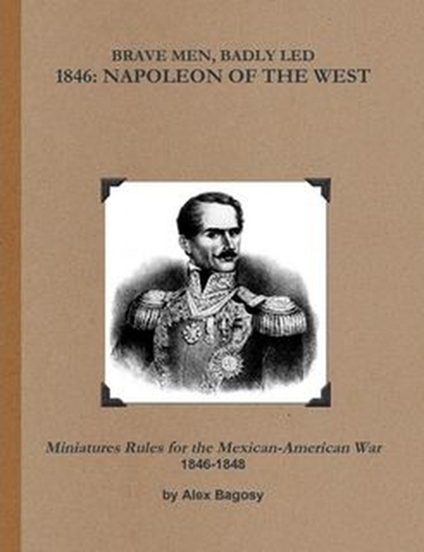 Brave Men Badly Led: 1846 – Napoleon of the West