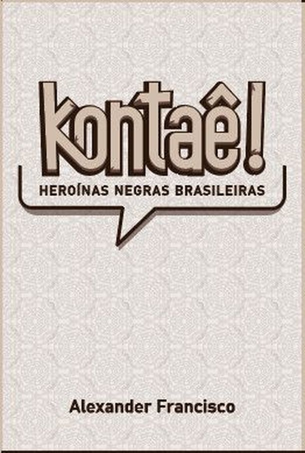 Kontaê!: Heroínas negras brasileiras