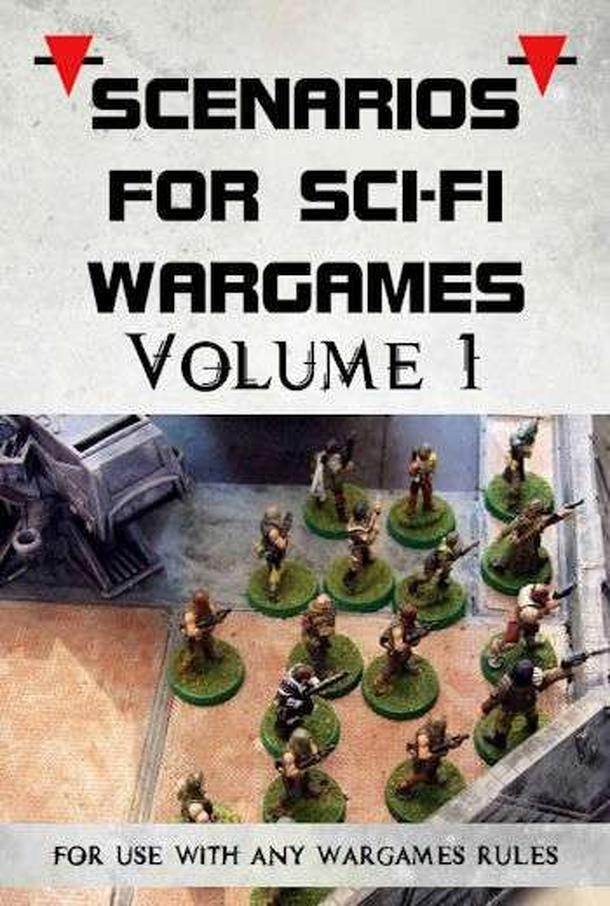 Scenarios for Sci-Fi Wargames: Volume 1