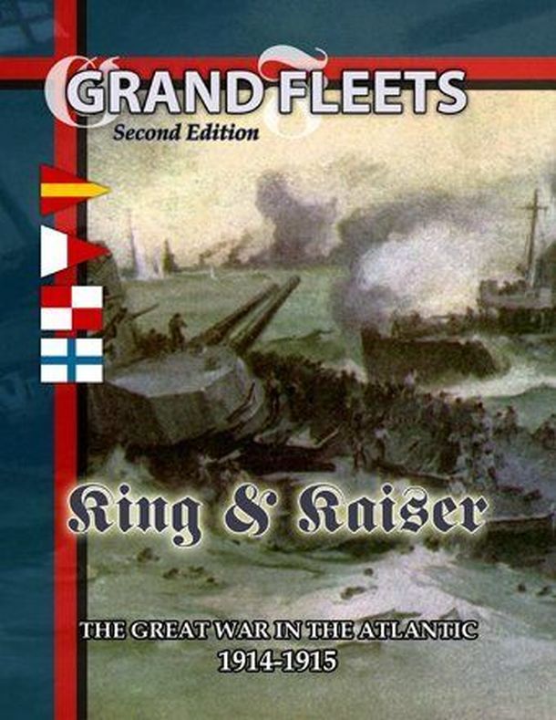 Grand Fleets (Second Edition): King & Kaiser – The Great War in the Atlantic: 1914-1915