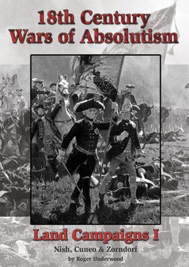 18th Century Wars of Absolutism: Land Campaigns I – Nish, Cuneo & Zondorf