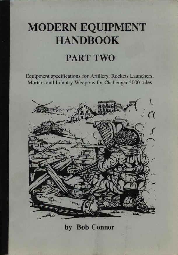 Modern Equipment Handbook: Part Two – Equipment specifications for Artillery, Rocket Launchers, Mortars, and Infantry Weapons for Challenger 2000 rules