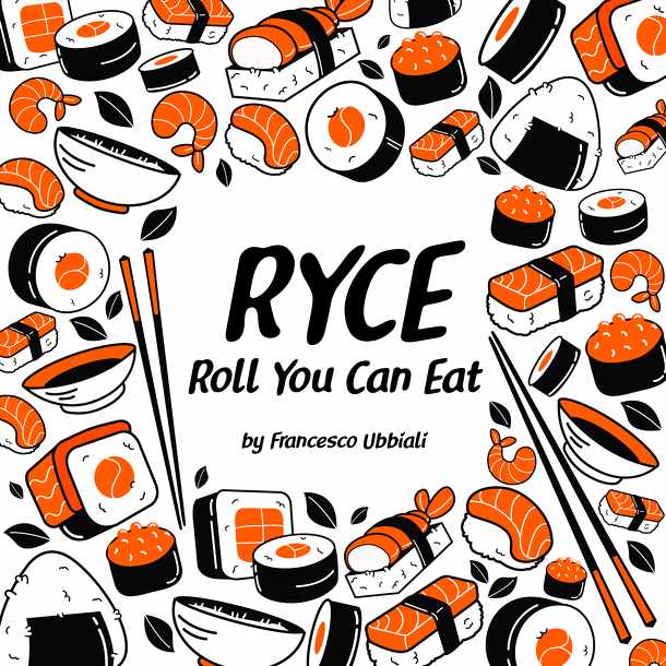 RYCE: Roll You Can Eat