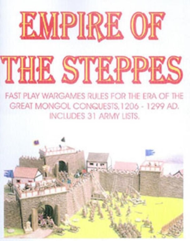 Empire of the Steppes: Fast Play Wargame Rules for the Era of the Great Mongol Conquests 1206-1299 AD