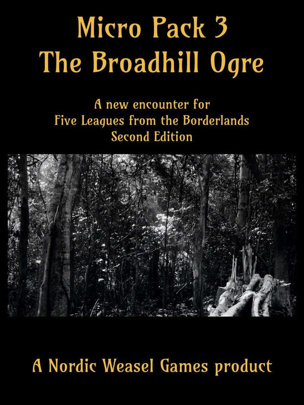 Micro Pack 3: The Broadhill Ogre – A New Encounter for Five Leagues from the Borderlands Second Edition