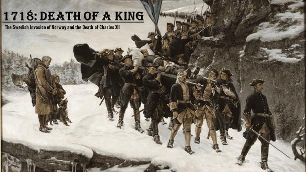 1718: Death of a King – Swedish invasion of Norway in 1718