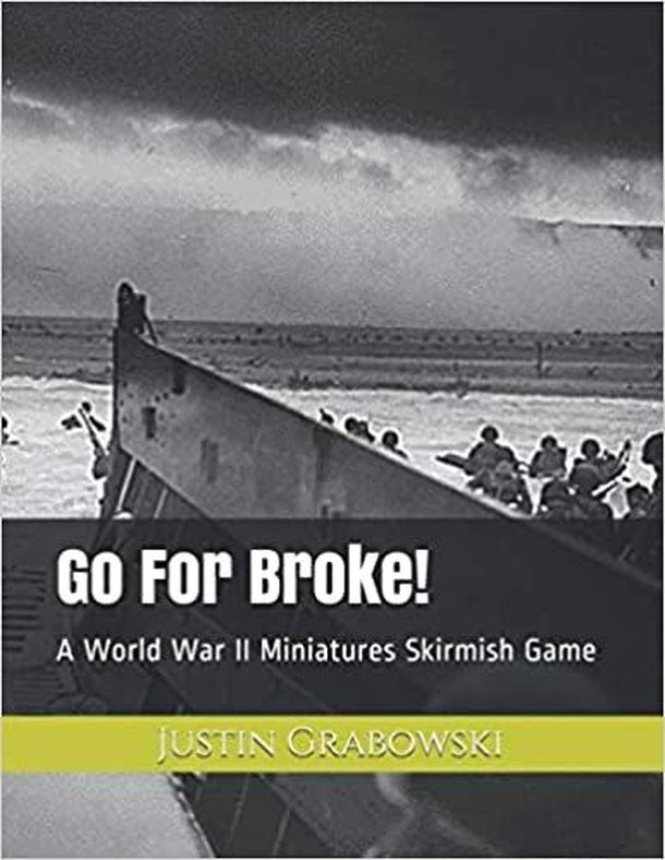 Go For Broke!: A World War II Miniatures Skirmish Game