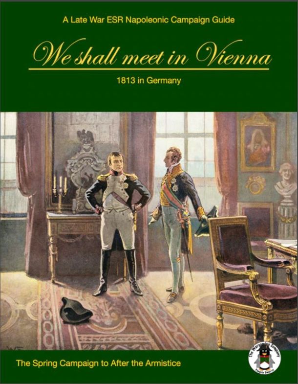 We Shall Meet in Vienna: 1813 in Germany – The Spring Campaign to After the Armistice