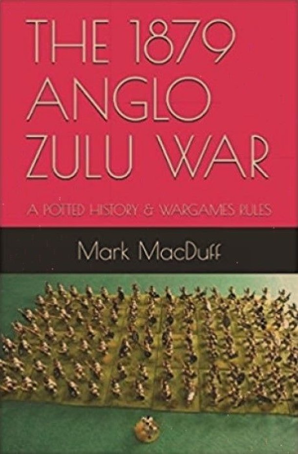The 1879 Anglo Zulu War: A Potted History & Wargames Rules