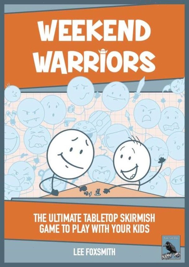 Weekend Warriors: The Ultimate Tabletop Skirmish Game To Play With Your Kids