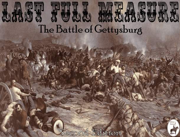Last Full Measure: The Battle of Gettysburg (Second Edition)