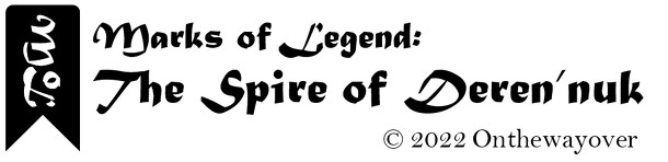 Marks of Legend: The Spire of Deren'nuk