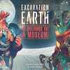 Excavation Earth: It Belongs in a Museum!
