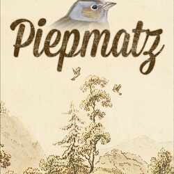 Piepmatz- Kis madárdal
